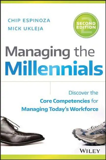 Managing the Millennials: Discover the Core Competencies for Managing Today's Workforce by Chip Espinoza