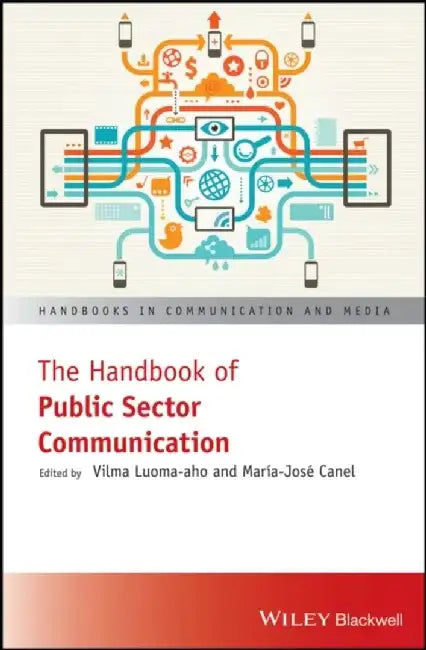 The Handbook of Public Sector Communication by Editor: Vilma Luoma-aho, Editor: Mar&iacute;a Jos&eacute, Canel