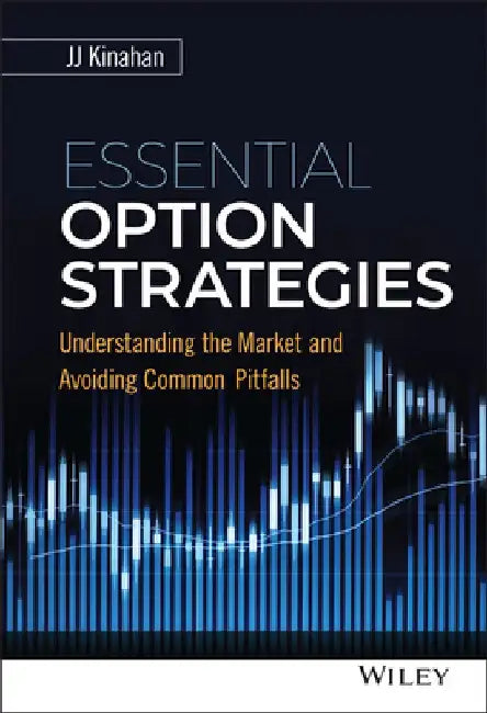 Essential Option Strategies: Understanding the Market and Avoiding Common Pitfalls by J. J. Kinahan