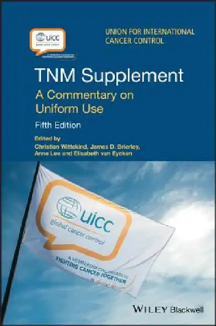 Tnm Supplement: A Commentary on Uniform Use by Christian Wittekind