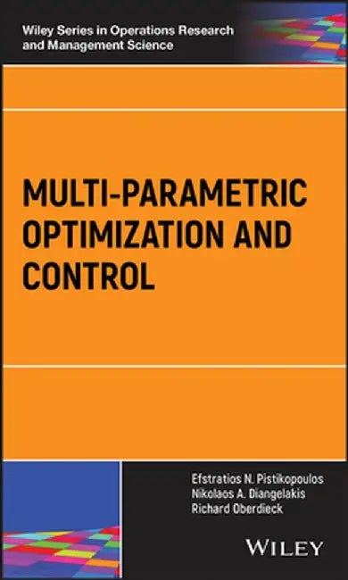 Multi-Parametric Optimization and Control by Efstratios N. Pistikopoulos