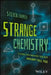 Strange Chemistry: The Stories Your Chemistry Teacher Wouldn't Tell You by Steven Farmer