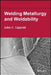 Welding Metallurgy and Weldability of Nickel-Base Alloys with Weldability Stainless Steel and Welding Metallurgy and Weldability Set by John N. DuPont