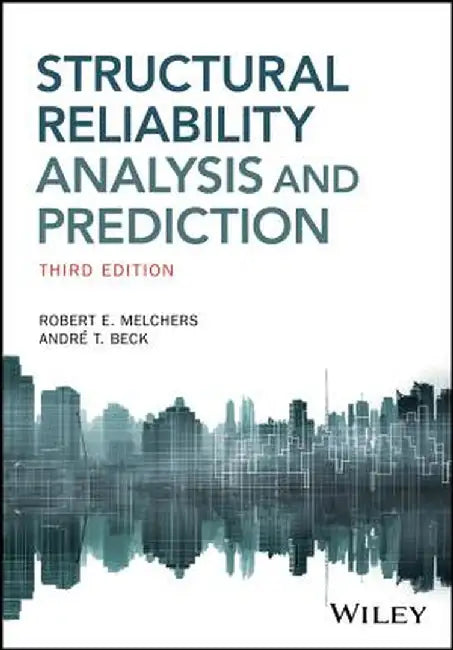 Structural Reliability Analysis and Prediction by Melchers Robert E.