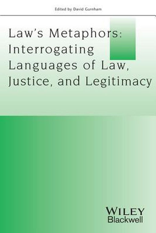 Law's Metaphors: Interrogating Languages of Law, Justice and Legitimacy by David Gurnham
