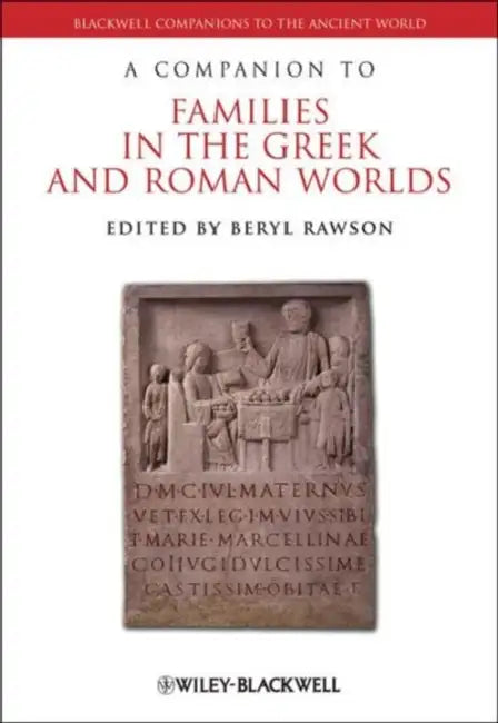 A Companion to Families in the Greek and Roman Worlds by Beryl Rawson
