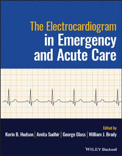 The Electrocardiogram In Emergency And Acute Care by Brady, William J.