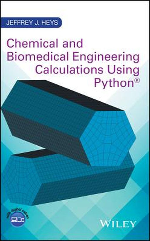 Chemical and Biomedical Engineering Calculations Using Python by Jeffrey J. Heys