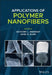 Applications of Polymer Nanofibers by Anthony L. Andrady