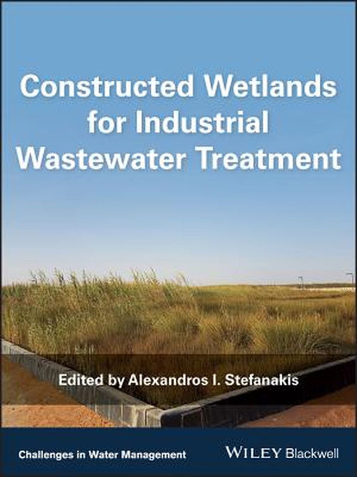 Constructed Wetlands for Industrial Wastewater Treatment by Stefanakis