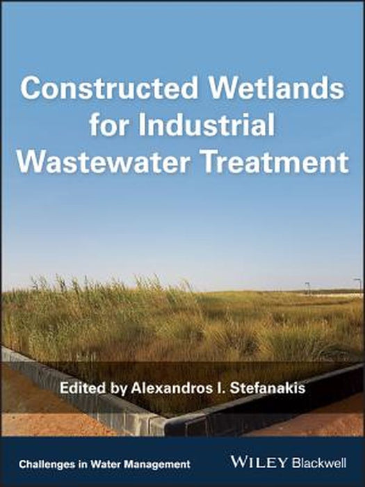 Constructed Wetlands for Industrial Wastewater Treatment by Stefanakis