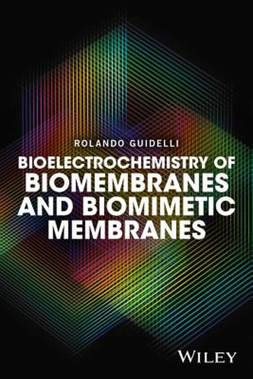 Bioelectrochemistry of Biomembranes and Biomimetic Membranes by Rolando Guidelli