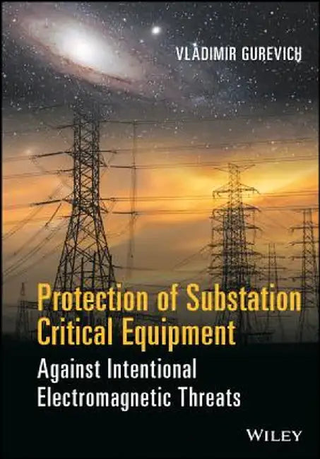 Protection of Substation Critical Equipment Against Intentional Electromagnetic Threats by Vladimir Gurevich