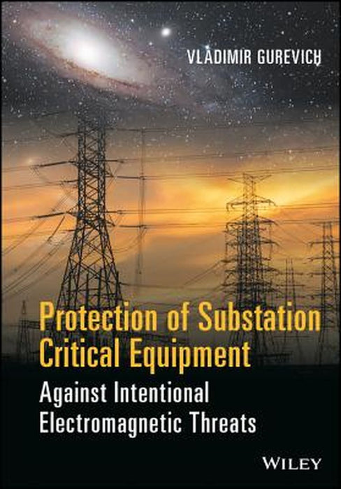 Protection of Substation Critical Equipment Against Intentional Electromagnetic Threats by Vladimir Gurevich