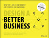 Design a Better Business: New Tools, Skills, and Mindset for Strategy and Innovation by Patrick Van Der Pijl