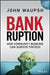 Bankruption: How Community Banking Can Survive Fintech by John Waupsh
