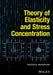 Theory of Elasticity and Stress Concentration by Yukitaka Murakami