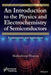 An Introduction to the Physics and Electrochemistry of Semiconductors: Fundamentals and Applications by Maheshwar Sharon