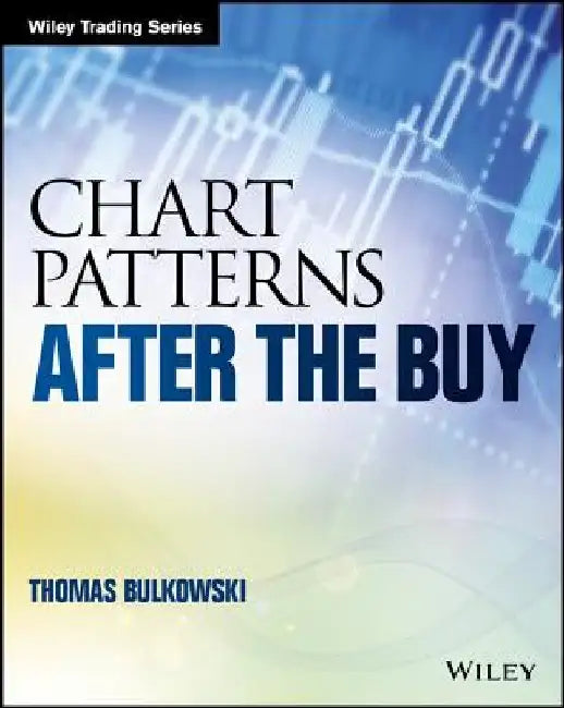 Chart Patterns: After the Buy by Thomas N. Bulkowski