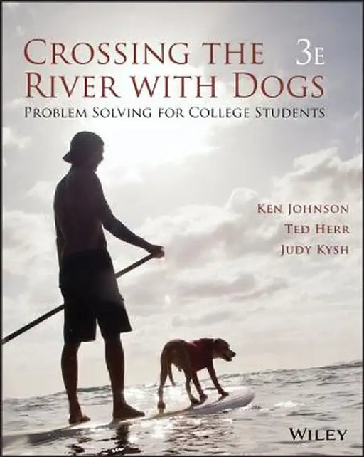 Crossing the River with Dogs: Problem Solving for College Students by Ken Johnson