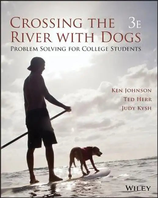 Crossing the River with Dogs: Problem Solving for College Students by Ken Johnson
