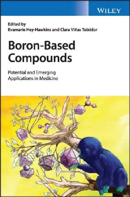 Boron-Based Compounds: Potential and Emerging Applications in Medicine by Evamarie Hey-Hawkins