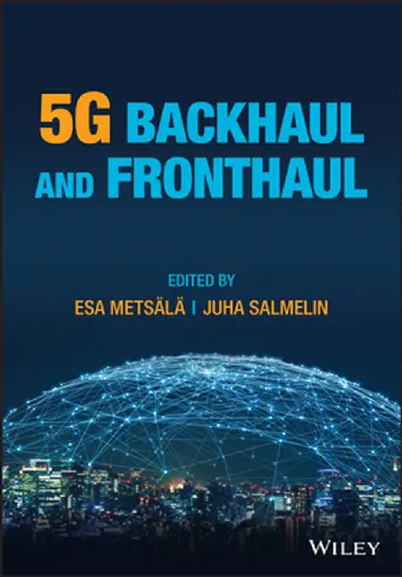 5G Backhaul And Fronthaul by Metsälä, Esa Markus