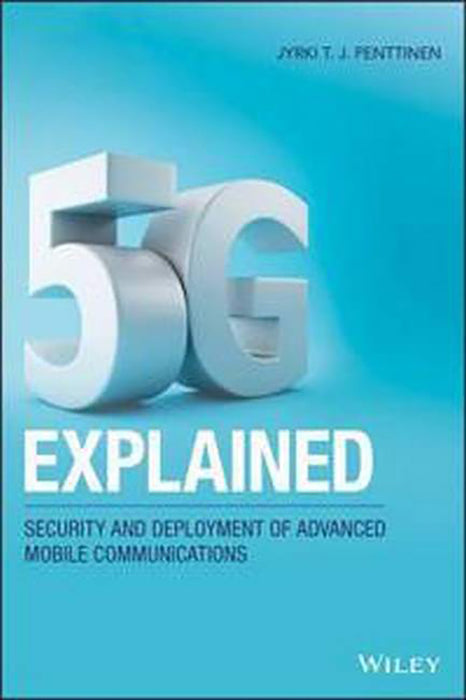 5G Explained: Security And Deployment Of Advanced Mobile Communications