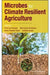 Microbes for Climate Resilient Agriculture by Srivastava   Alok Kumar (Editor)