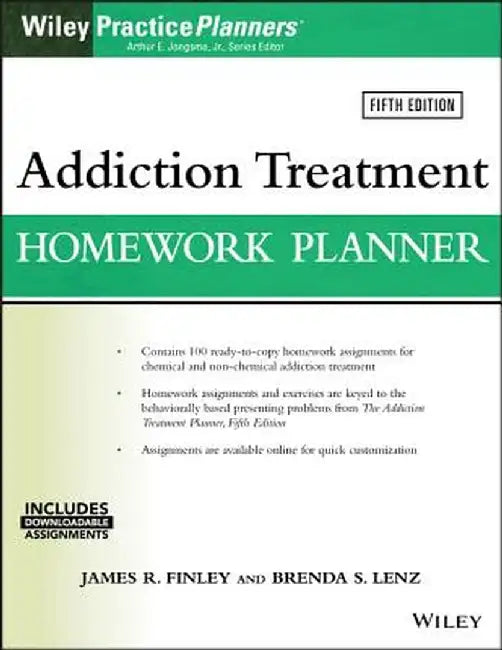 Addiction Treatment Homework Planner by James R. Finley
