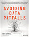 Avoiding Data Pitfalls: How to Steer Clear of Common Blunders When Working with Data and Presenting Analysis and Visualizations by Ben Jones