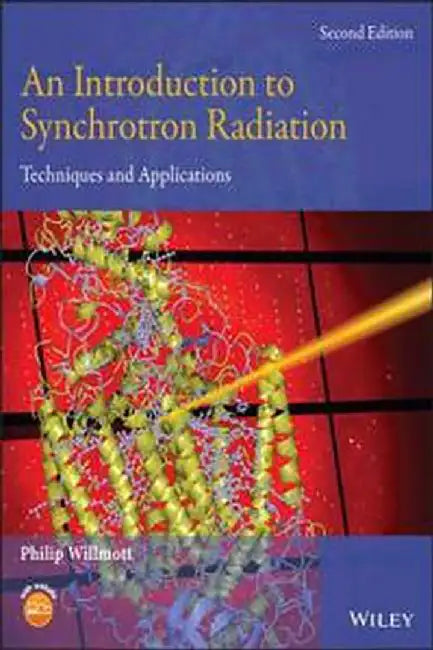 An Introduction To Synchrotron Radiation - Techniques And Applications 2E by Willmott