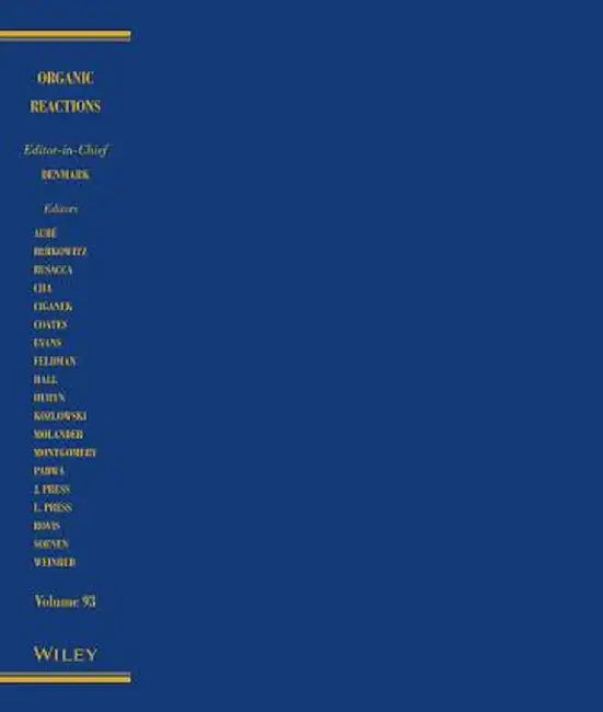 Organic Reactions, Volume 93 by Scott E. Denmark