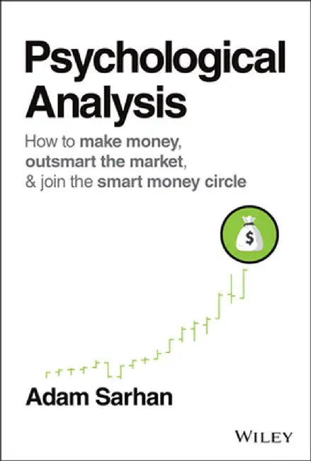 Psychological Analysis: How to Trade Rationally in All Markets by Adam Sarhan