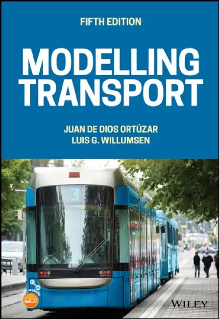 Modelling Transport, 5th Edition by Juan de Dios Ort&uacute;zar, Luis G. Willumsen
