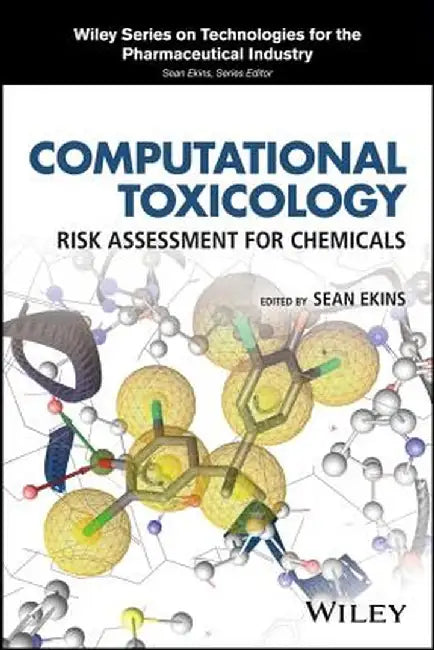 Computational Toxicology: Risk Assessment for Chemicals by Sean Ekins