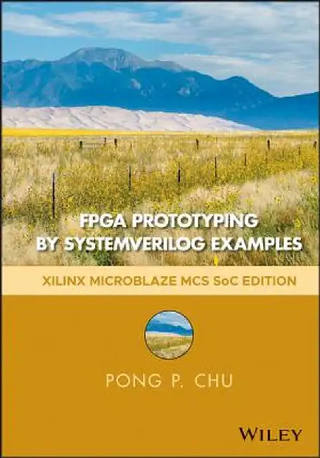 FPGA Prototyping by Systemverilog Examples: Xilinx Microblaze MCS Soc Edition by Pong P. Chu