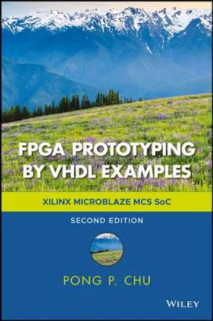 FPGA Prototyping by VHDL Examples: Xilinx Microblaze MCS Soc by Pong P. Chu