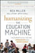 Humanizing the Education Machine: How to Create Schools That Turn Disengaged Kids Into Inspired Learners by Rex Miller, Bill Latham, Brian Cahill