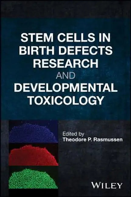 Stem Cells in Birth Defects Research and Developmental Toxicology by Theodore P. Rasmussen