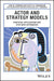 Actor and Strategy Models: Practical Applications and Step-Wise Approaches by Leon M. Hermans