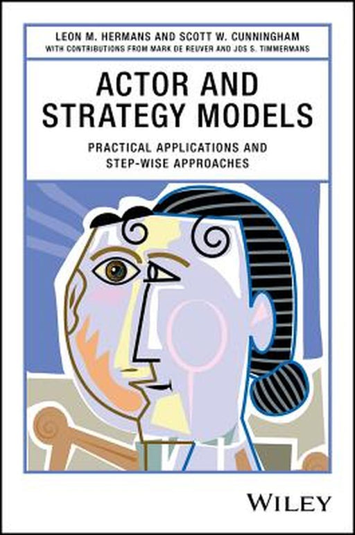 Actor and Strategy Models: Practical Applications and Step-Wise Approaches by Leon M. Hermans