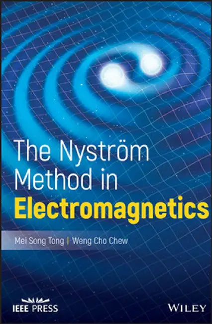 The Nystrom Method in Electromagnetics by Mei Song Tong