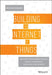 Building the Internet of Things: Implement New Business Models, Disrupt Competitors, Transform Your Industry by Maciej Kranz