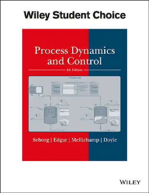 Process Dynamics and Control, 4th Edition by Dale E. Seborg, Thomas F. Edgar, Duncan A. Mellichamp (University of California, Santa Barbara), Francis J. Doyle (University of California, Santa Barbara)