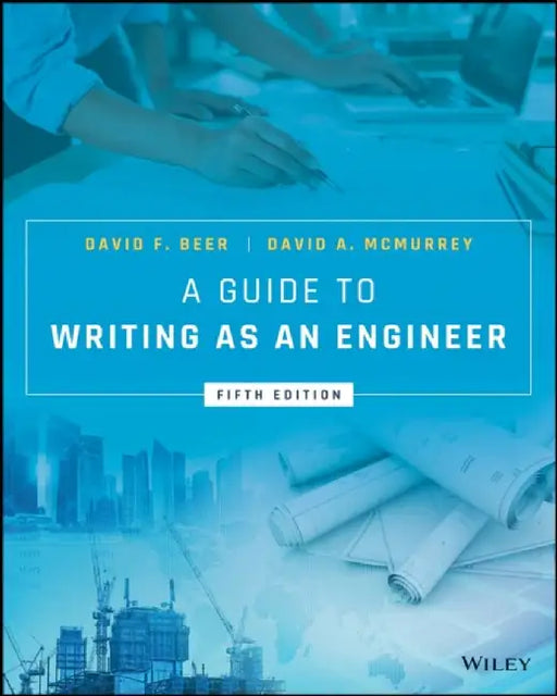 A Guide to Writing as an Engineer by David F. (University of Texas at Austin) Beer
