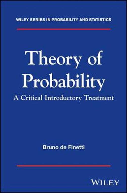 Theory of Probability: A critical introductory treatment by Bruno de Finetti