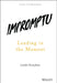 Impromptu: Leading in the Moment by Judith Humphrey