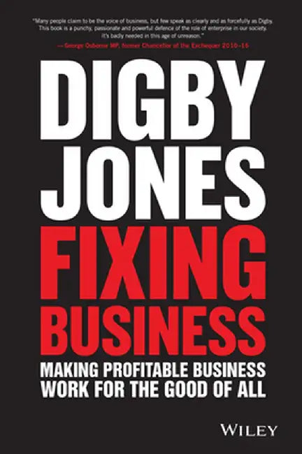 Fixing Business: Making Profitable Business Work for the Good of All by Lord Digby Jones