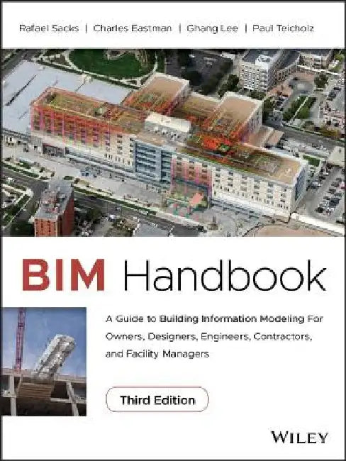 Bim Handbook: A Guide to Building Information Modeling for Owners, Designers, Engineers, Contractors, and Facility Managers by Rafael Sacks